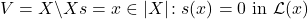 V=X\backslash X{s}={x\in\vert X\vert\colon s(x)=0\text{ in } \mathcal{L}(x)}